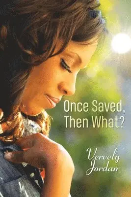 Vervely Jordan - Once Saved, Then What?, Häftad. Tillgänglighet: Lägg i varukorg