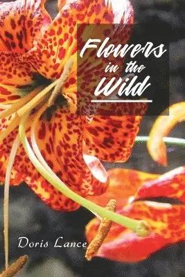 Doris Lance - Flowers in the Wild, Häftad. Tillgänglighet: Lägg i varukorg