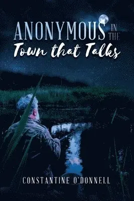 Constantine O'Donnell - Anonymous in the Town that Talks, Häftad. Tillgänglighet: Lägg i varukorg