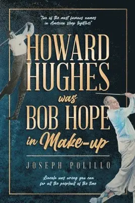 Joseph Polillo - Howard Hughes was Bob Hope in Make-up, Häftad. Tillgänglighet: Lägg i varukorg