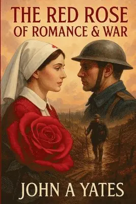 John A Yates - Red Rose of Romance & War, Häftad. Tillgänglighet: Lägg i varukorg