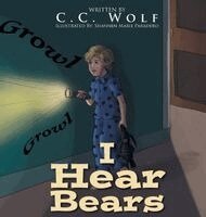 C C Wolf - I Hear Bears, Inbunden