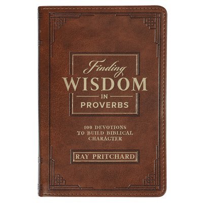 Ray Pritchard - Devotional Finding Wisdom in Proverbs Faux Leather, Inbunden