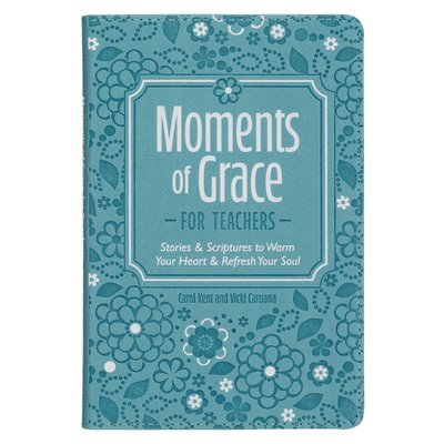 Carol Kent, Vicki Caruana - Moments of Grace for Teachers, Inbunden