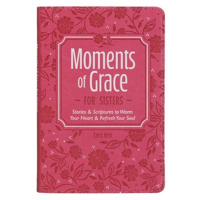 Carol Kent - Moments of Grace for Sisters, Inbunden