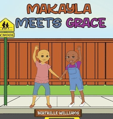 Bertrille Williams - Makayla Meets Grace, Inbunden