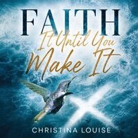 Christina Louise - Faith It Until You Make It Journal, Häftad