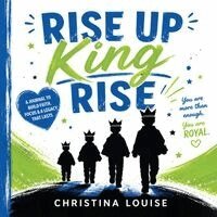 Christina Louise - Rise Up, King Rise, Häftad