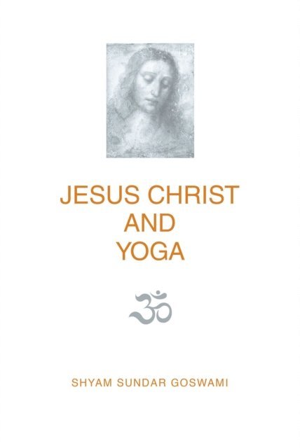 Shyam Sundar Goswami - Jesus Christ and Yoga, E-bok. Tillgänglighet: Lägg i varukorg