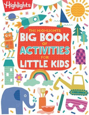 The Highlights Big Book of Activities for Little Kids: Over 200 Crafts, Stories, Recipes, Puzzles and More, Activities Book for Toddlers and Preschool, Häftad