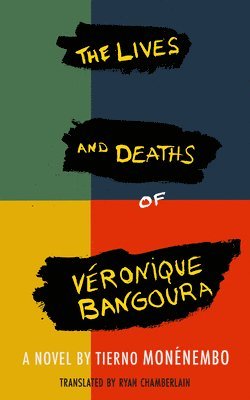 Tierno Monenembo - Lives & Deaths of Veronique Bangoura, Häftad