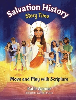 Katie Warner - Salvation History Story Time: Move and Play with Scripture, Inbunden. Tillgänglighet: Lägg i varukorg