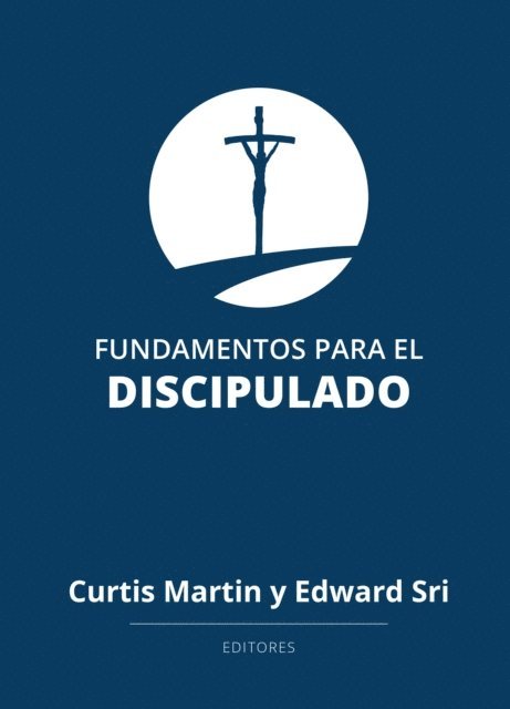 Edward Sri, Curtis Martin - Foundations for Discipleship, Spanish, E-bok