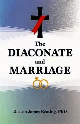 James Keating - The Diaconate and Marriage, Häftad. Tillgänglighet: Lägg i varukorg