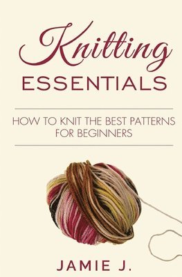 Jamie J - Knitting Essentials, Häftad. Tillgänglighet: Lägg i varukorg