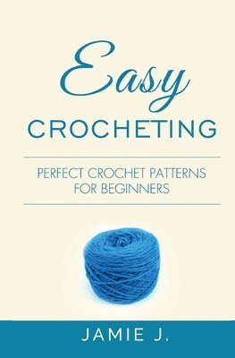 Jamie J - Easy Crocheting, Häftad. Tillgänglighet: Lägg i varukorg
