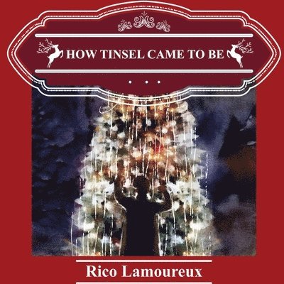 Rico Lamoureux - How Tinsel Came To Be, Häftad