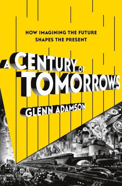 Glenn Adamson - Century of Tomorrows, E-bok