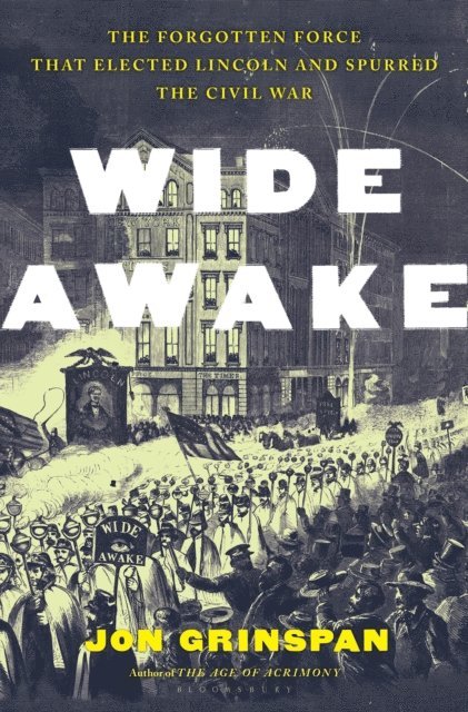 Jon Grinspan - Wide Awake, E-bok. Tillgänglighet: Lägg i varukorg