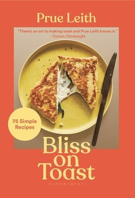 Prue Leith - Bliss on Toast: 75 Simple Recipes, Inbunden