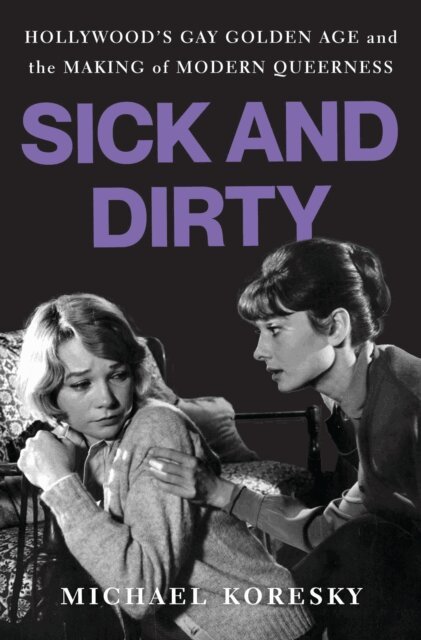 Michael Koresky - Sick and Dirty, E-bok