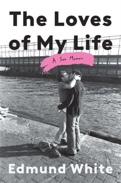 Edmund White - Loves of My Life, E-bok