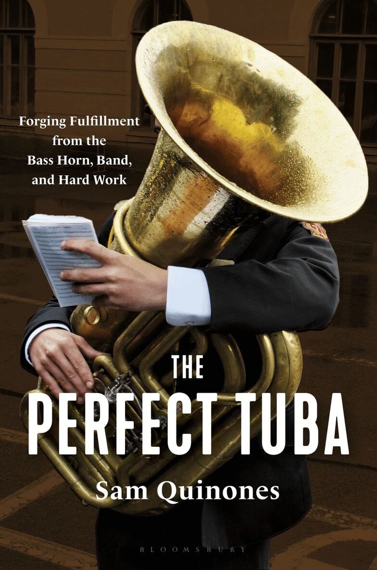 Sam Quinones - The Perfect Tuba, Inbunden