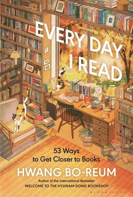 Hwang Bo-Reum - Every Day I Read: 53 Ways to Get Closer to Books, Inbunden