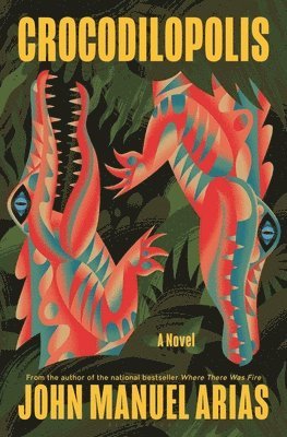 John Manuel Arias - Crocodilopolis, Inbunden