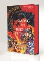 Samantha Shannon - Among the Burning Flowers: Deluxe Edition, Inbunden