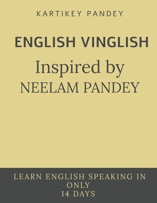 Neelam Pandey - ENGLISH VINGLISH inspired by NEELAM PANDEY, Häftad