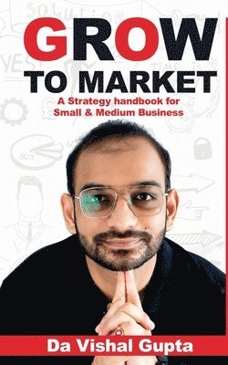Vishal Gupta - Grow To Market, Häftad