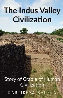 Kartikeya Shukla - Indus Valley Civilization, Häftad. Tillgänglighet: Lägg i varukorg