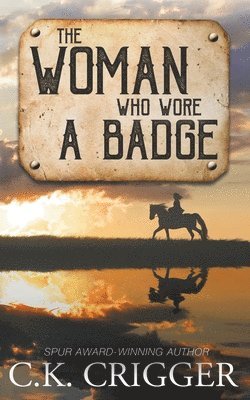 C K Crigger - Woman Who Wore a Badge, Häftad