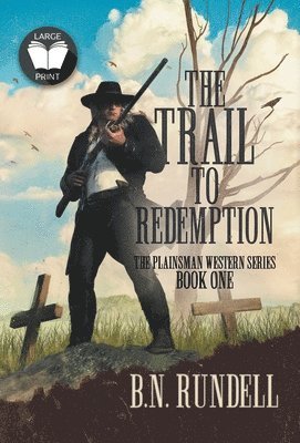 B N Rundell - Trail to Redemption, Inbunden