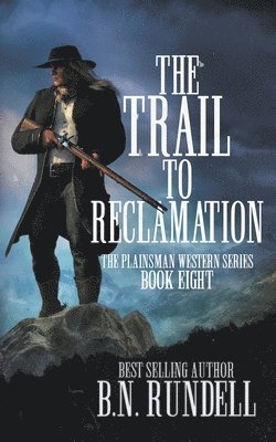 B N Rundell - Trail to Reclamation, Häftad