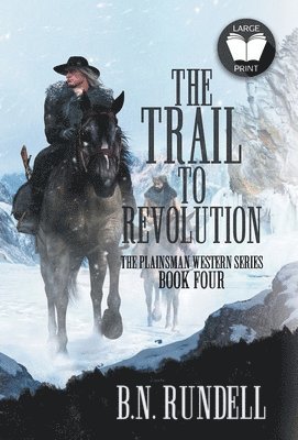 B N Rundell - Trail to Revolution, Inbunden