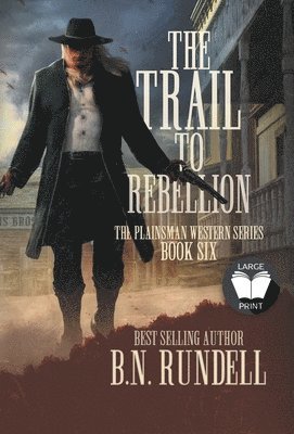 B N Rundell - Trail to Rebellion, Inbunden