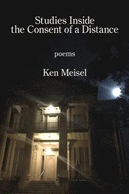 Ken Meisel - Studies Inside the Consent of a Distance, Häftad. Tillgänglighet: Lägg i varukorg