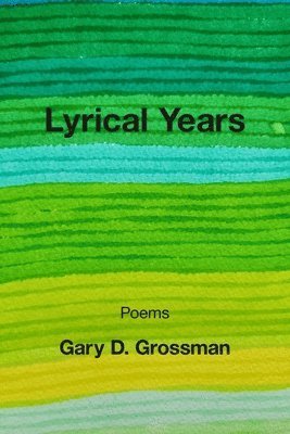 Gary D Grossman - Lyrical Years, Häftad