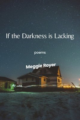 Meggie Royer - If the Darkness Is Lacking, Häftad