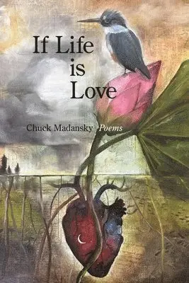 Chuck Madansky - If Life Is Love, Häftad. Tillgänglighet: Lägg i varukorg
