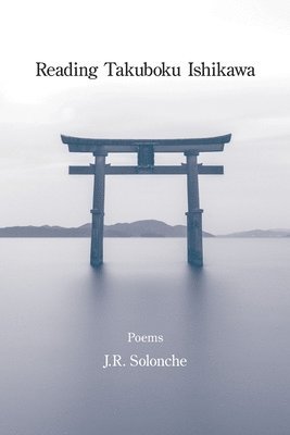 J R Solonche - Reading Takuboku Ishikawa, Häftad