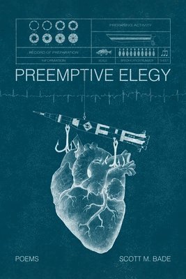 Scott Bade - Preemptive Elegy, Häftad