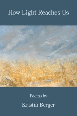 Kristin Berger - How Light Reaches Us, Häftad
