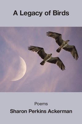 Sharon Perkins Ackerman - Legacy of Birds, Häftad