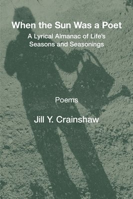 Jill Y Crainshaw - When the Sun Was a Poet, Häftad