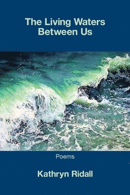 Kathryn Ridall - Living Waters Between Us, Häftad. Tillgänglighet: Lägg i varukorg