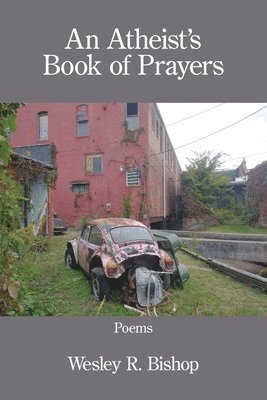 Wesley R Bishop - Atheist's Book of Prayers, Häftad. Tillgänglighet: Lägg i varukorg
