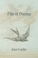 Joan Canby - Pile of Poems, Häftad. Tillgänglighet: Lägg i varukorg